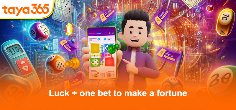 Luck + one bet to make a fortune